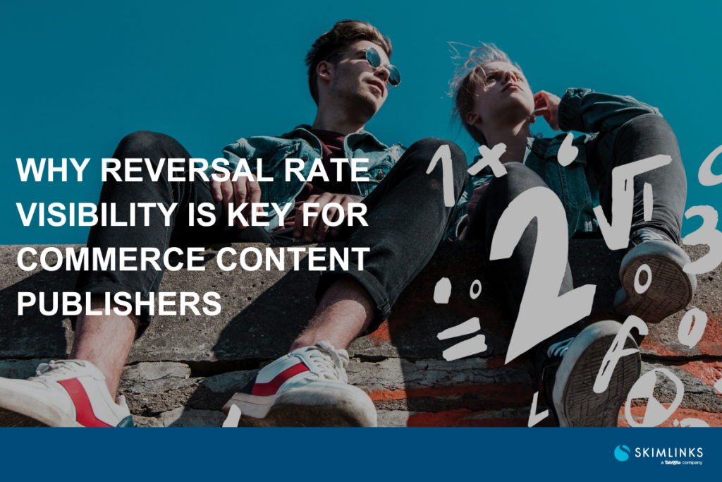 Why Reversal Rate Visibility is Key for Commerce Content Publishers